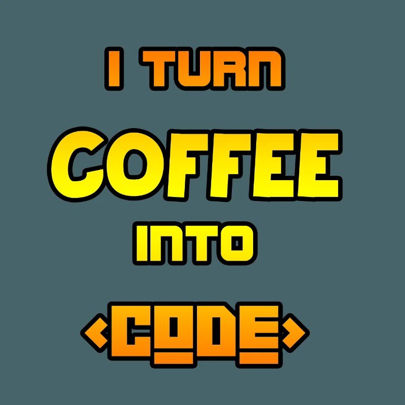 I turn coffee into code