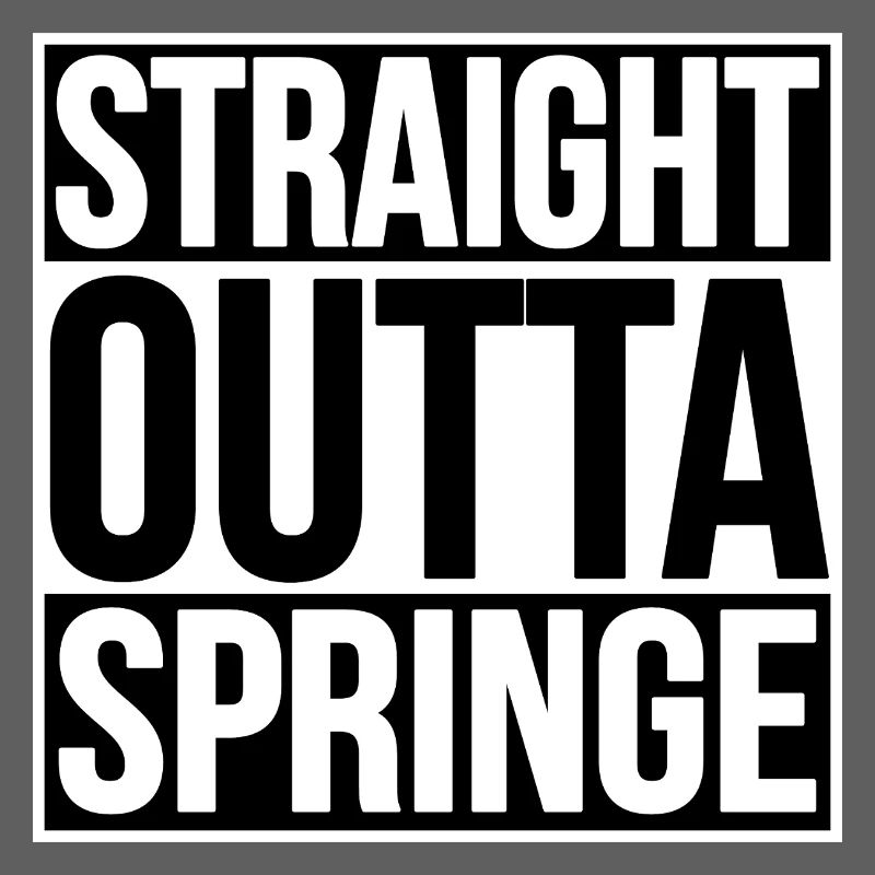 TOUT DROIT SORTI DE SPRINGE