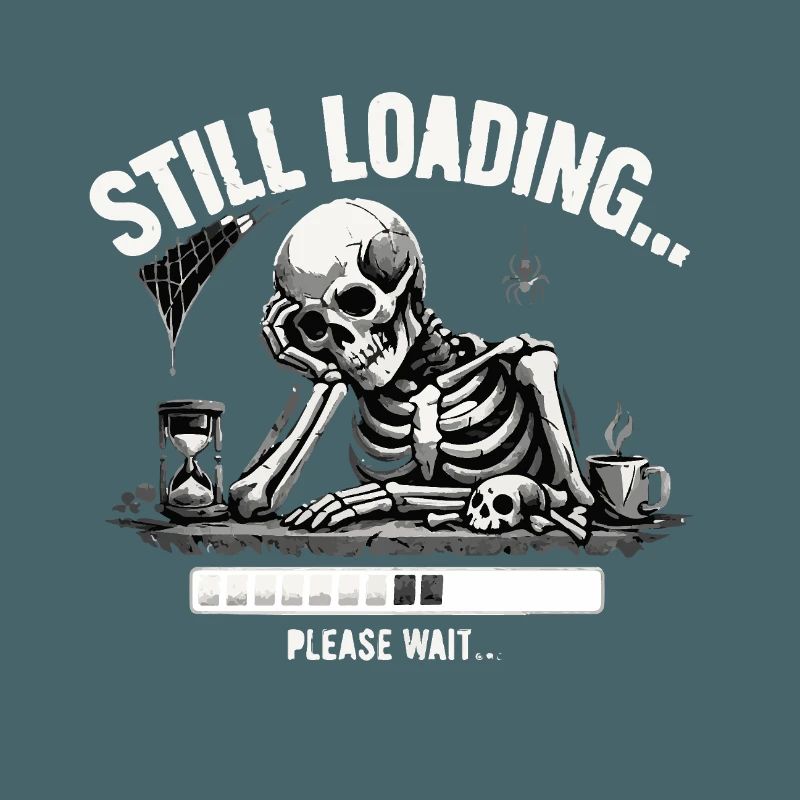Funny Skeleton Still Loading Dark Humor Tee