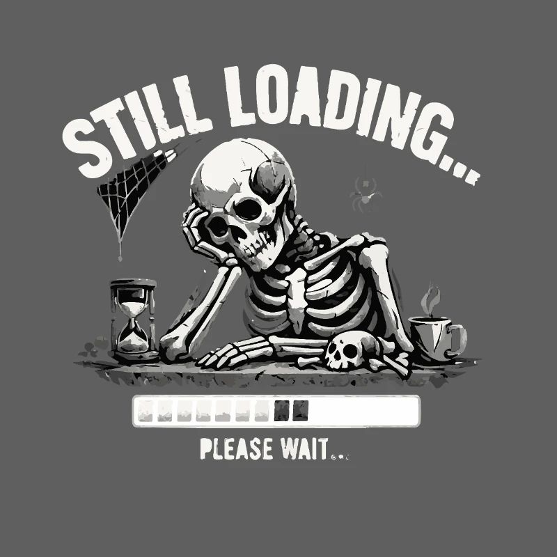 Funny Skeleton Still Loading Dark Humor Tee