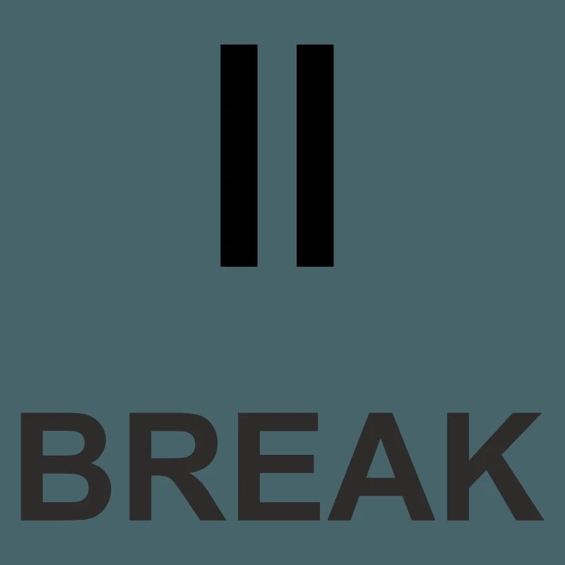 Pause sign "BREAK" – minimalist work & ch