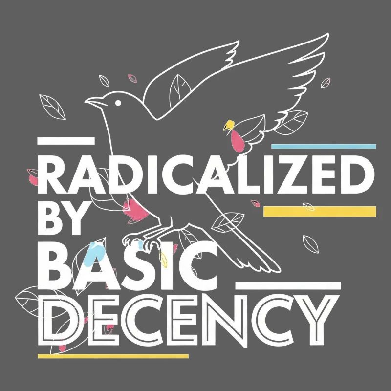 Radicalized by Basic Decency Statement Design