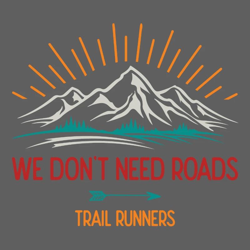 We Don't Need Roads. Trail Runners