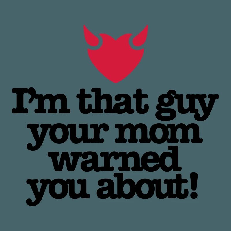 Ich bin der Kerl Ihre Mutter warnte Sie