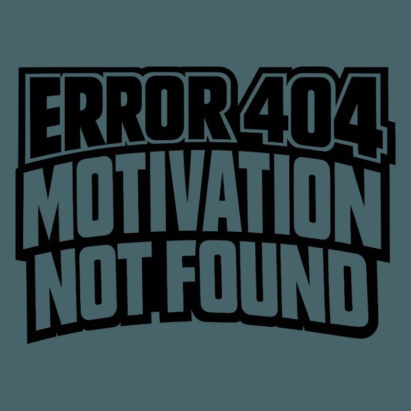 Error 404 Motivation not found gift idea funny