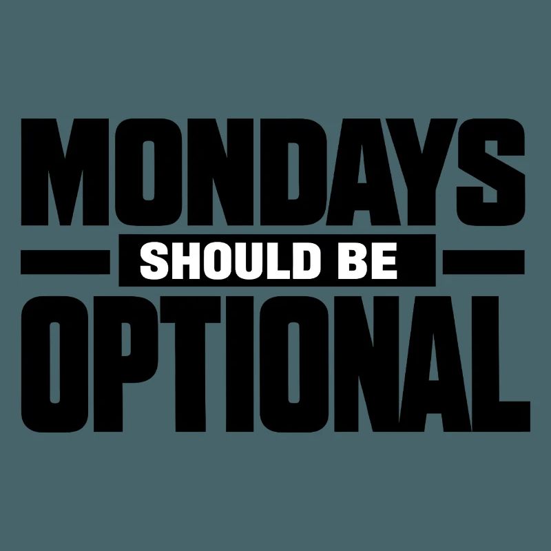 Monday Should Be Optional Office Worker