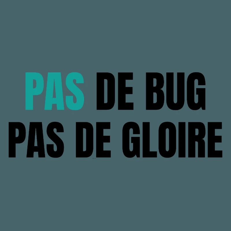 No bugs, no glory