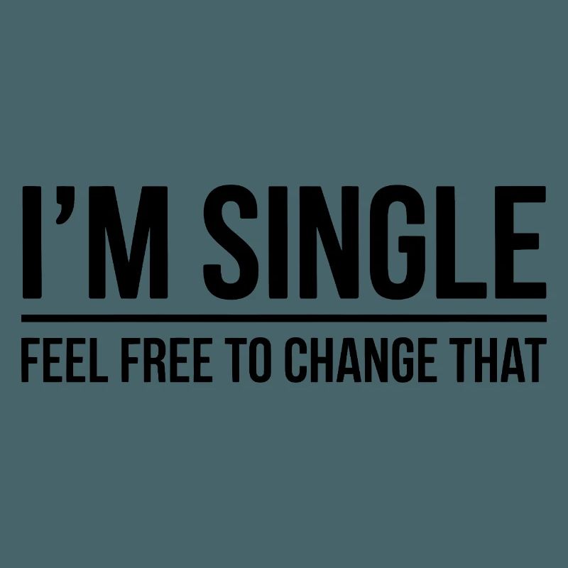 Single Sayings Singles Funny Single Gift