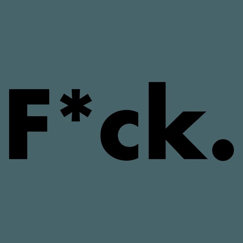 F*ck.