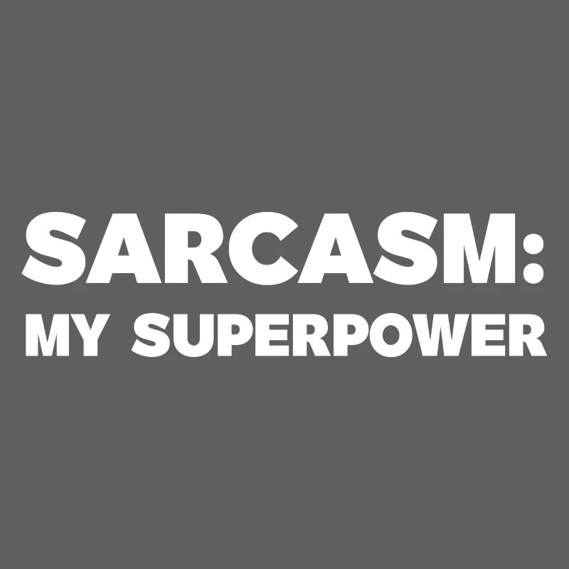 Sarcasm My Superpower Funny Tee
