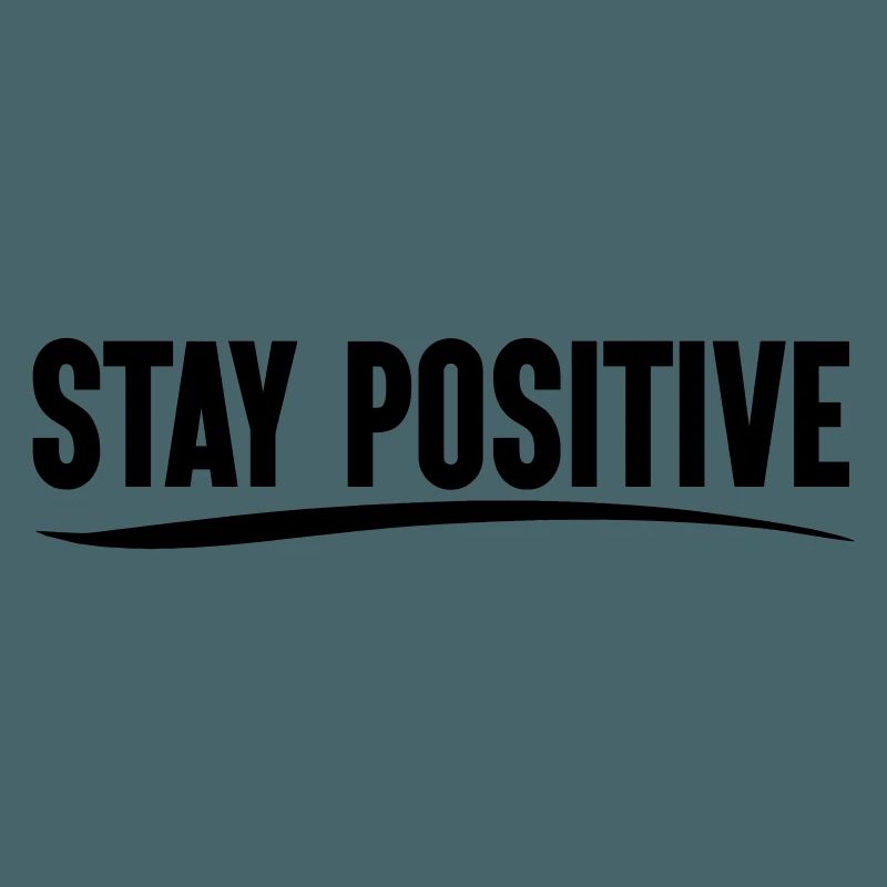 Stay positive