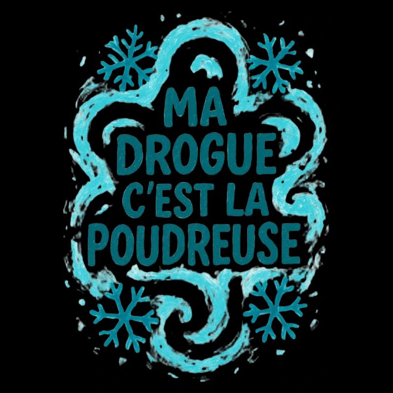 ma drogue c'est la poudreuse / Ski / Snowboard