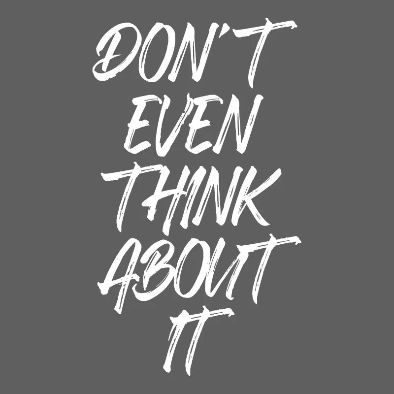 Don't Even Think About It Don't Even Think No