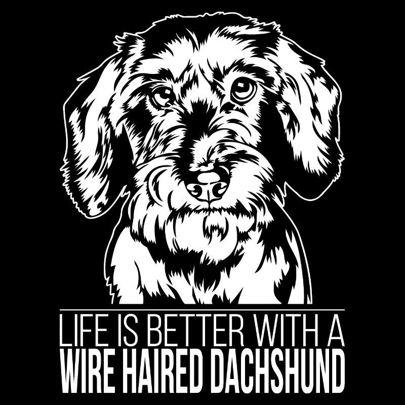Wire Haired Dachshund life is better Hund Wilsigns
