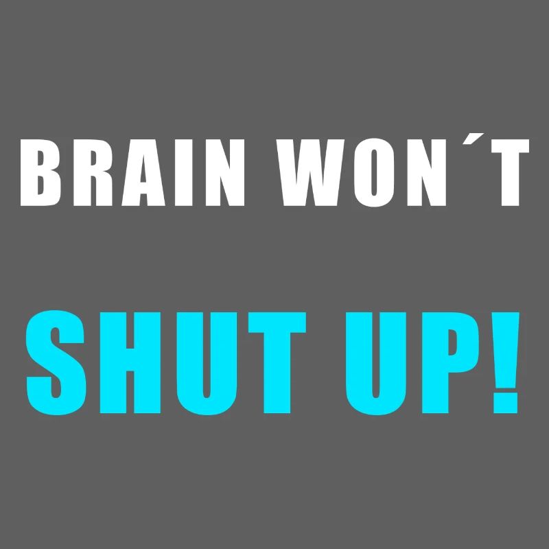 Brain Won't Shut Up – Funny Overthinking Shirt