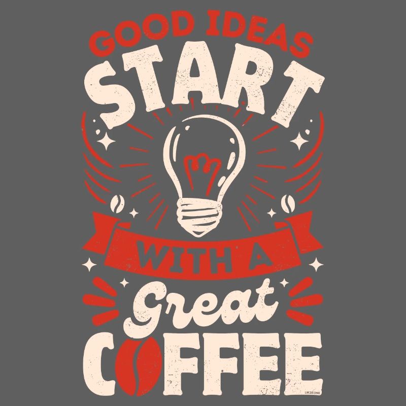 Good ideas start with a good coffee- Red