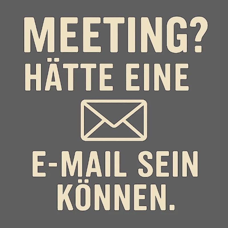 Meeting? Hätte Eine E-Mail Sein Können geschenk