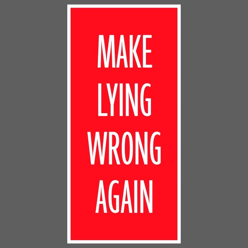Make Lying Wrong Again Political Statement Shirt