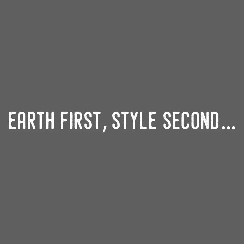 Earth first, second style...