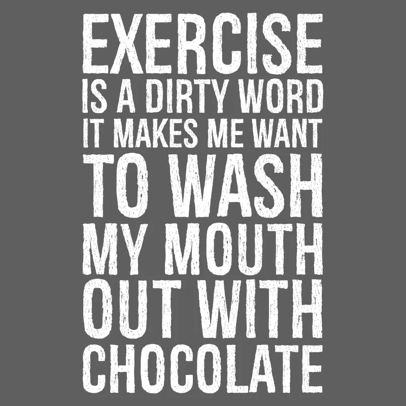 Exercise is a dirty word funny shirt
