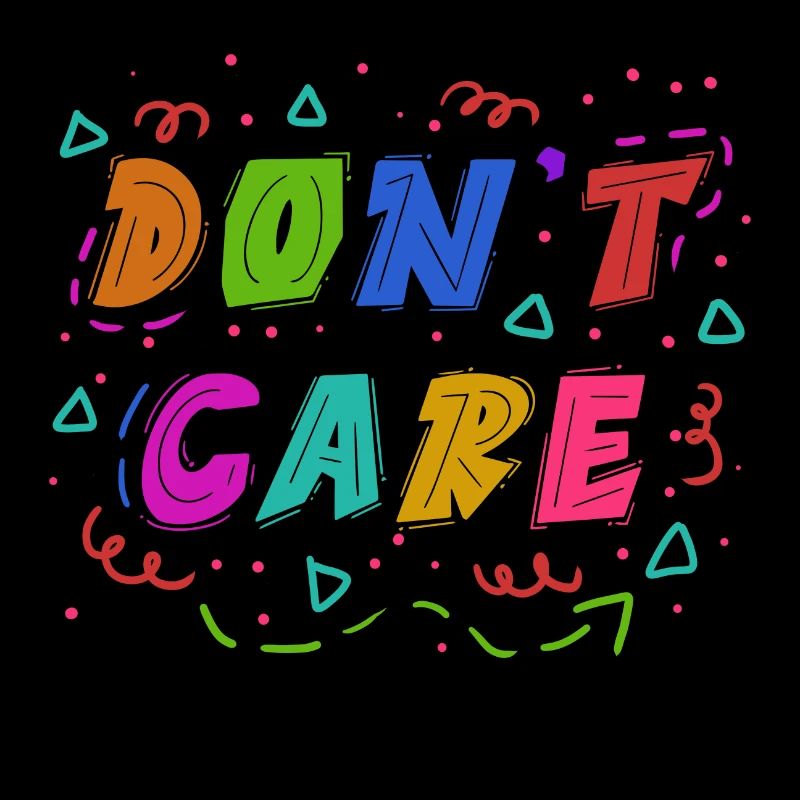 I don't care Statement