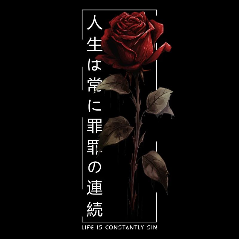 Life Is Constantly Sin Rose Japanese Script