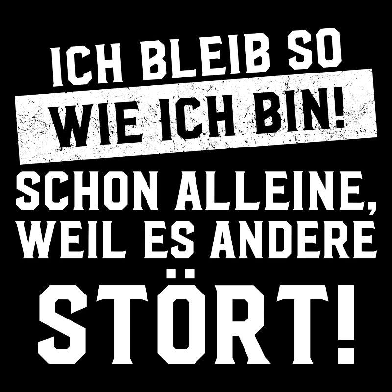 ich bleibe so wie ich bin, weil es stört