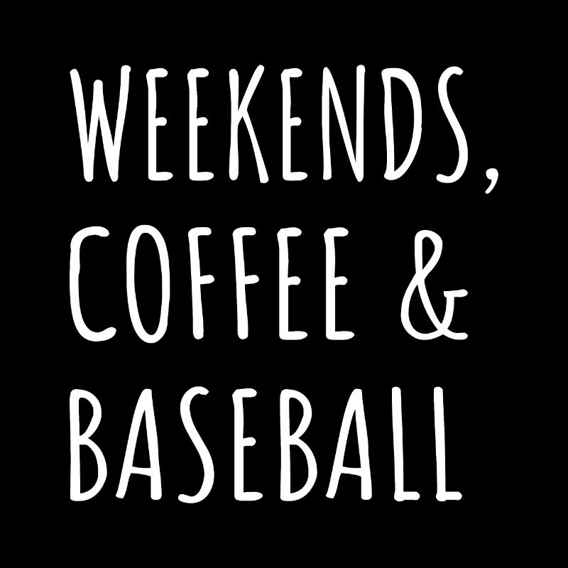 Wochenenden, Kaffee und Baseball I