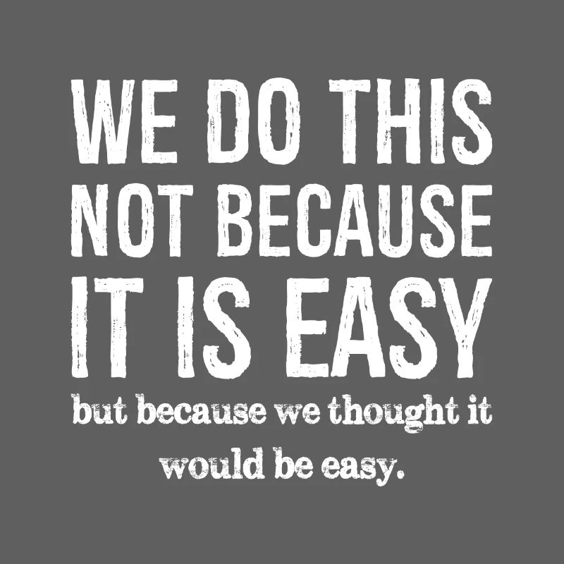 we do this not because it is easy