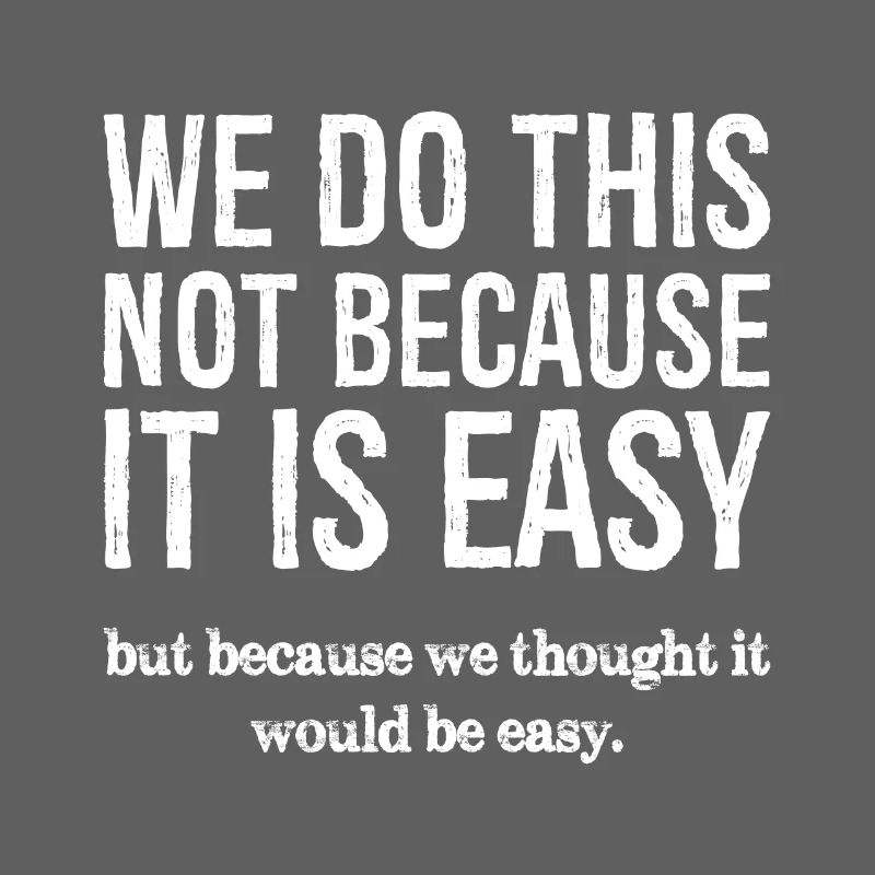 Nous ne le faisons pas parce que c’est facile