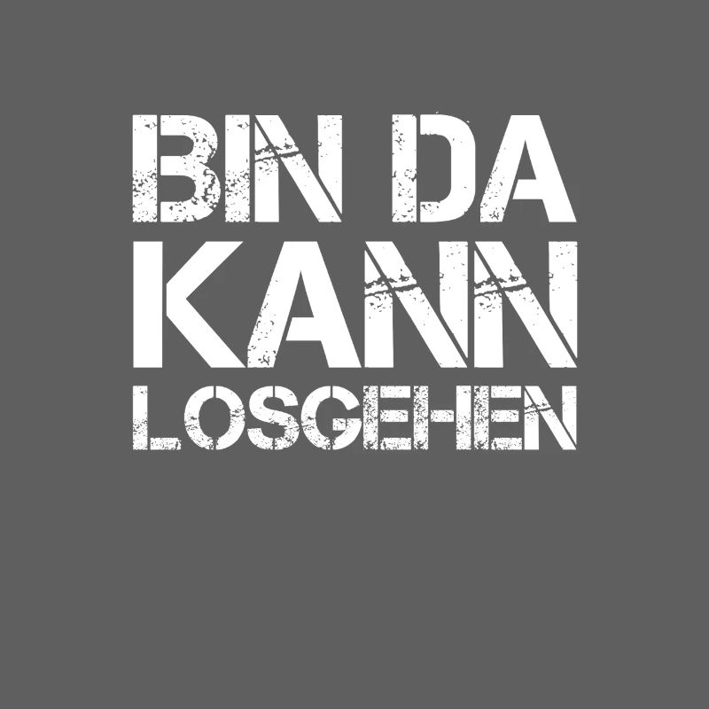 Lustiger Spruch Bin Da Kann Losgehen Spruch