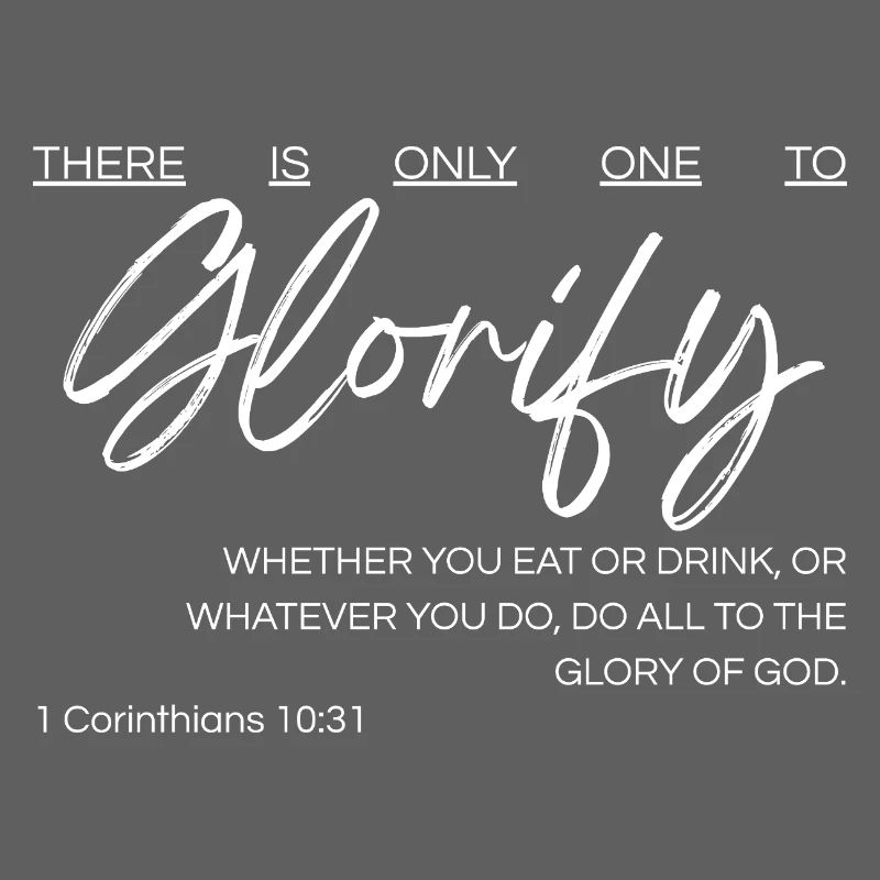 There Is Only One to Glorify - 1 Cor 10:31