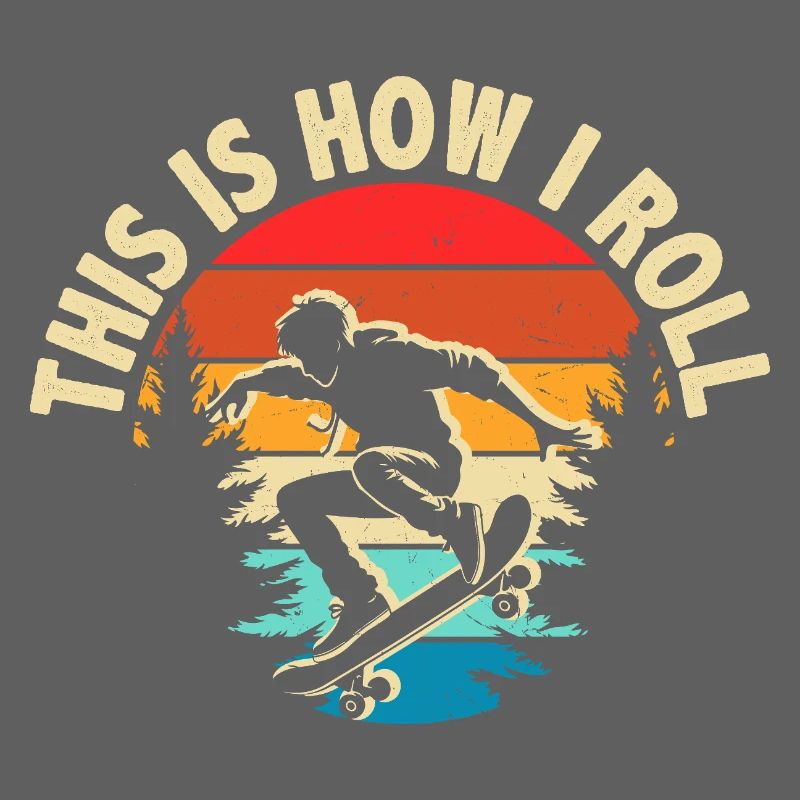This Is How I Roll Skateboard