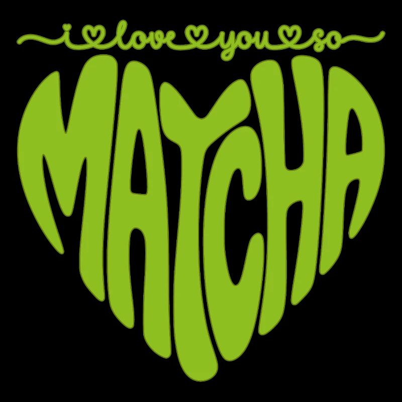 I love you so matcha
