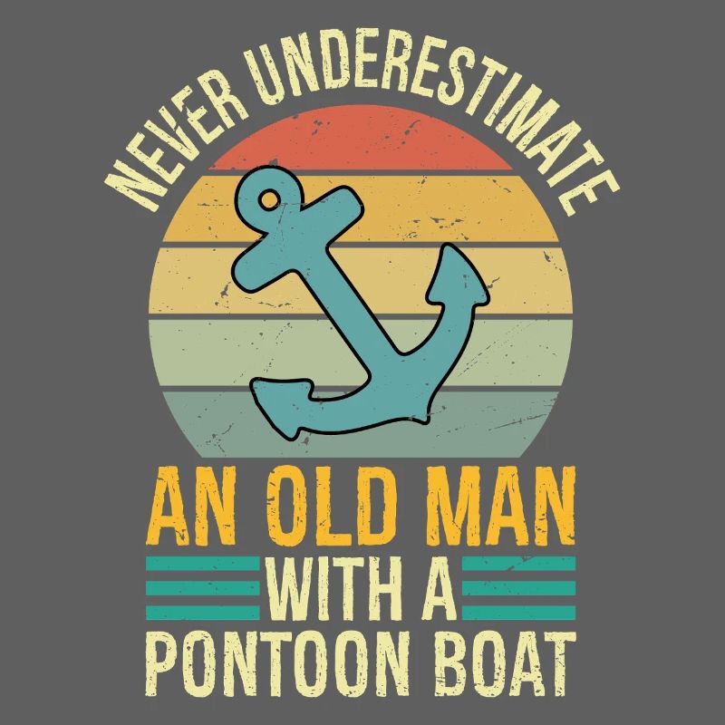 Never Underestimate An Old Man With Pontoon Boat