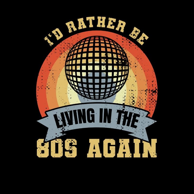 I'd rather live in the 80s