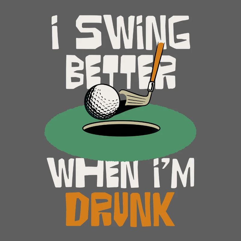 I swing better when I drink