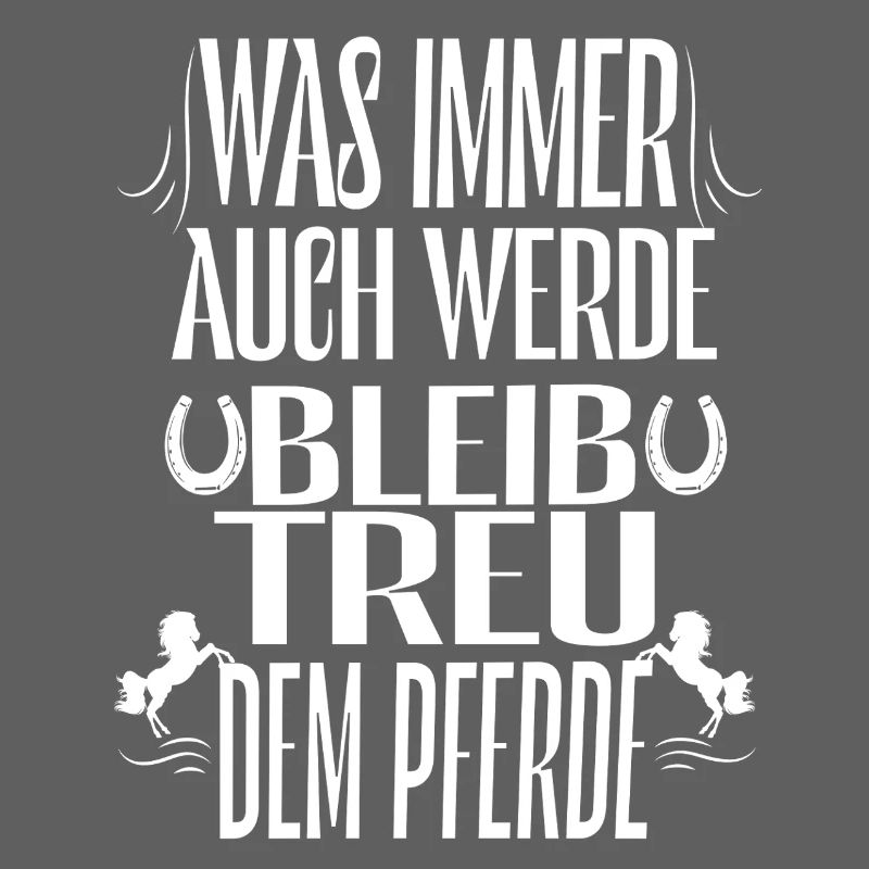 Bleibe Treu Dem Pferd Spruch