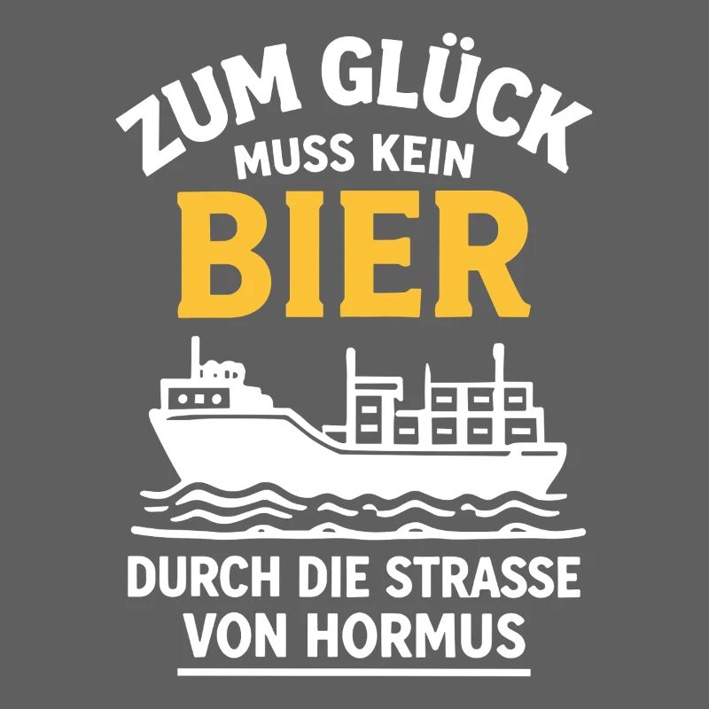 Bier Spruch Schiff  Strasse von Hormus