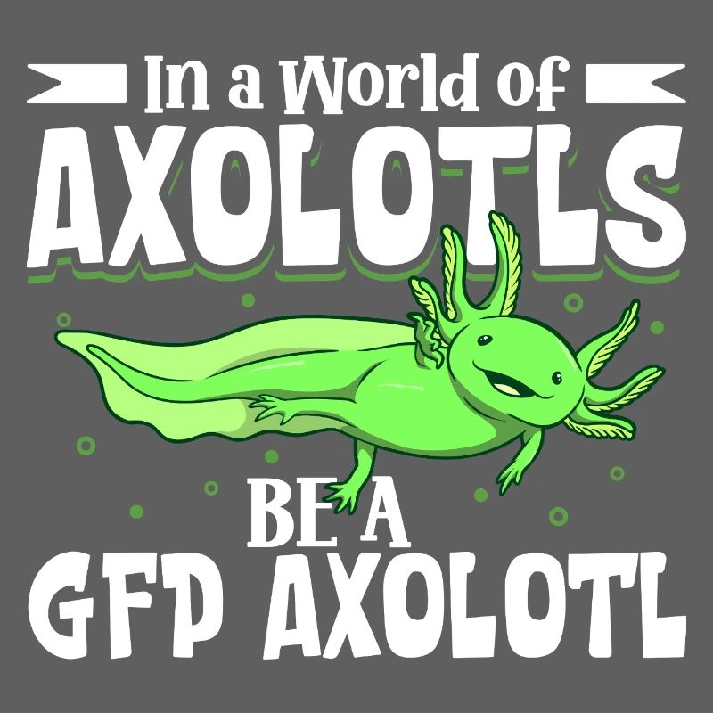 Sei ein GFP Axolotl
