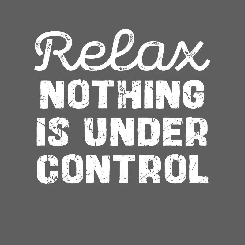 Relax, nothing is under control