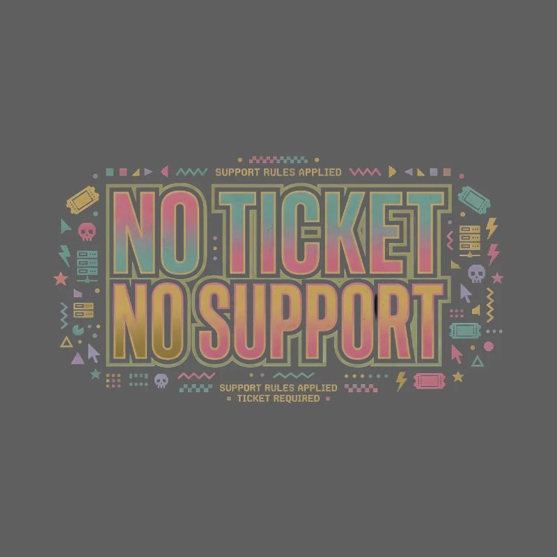 No Ticket No Support - Computer Science Work Job