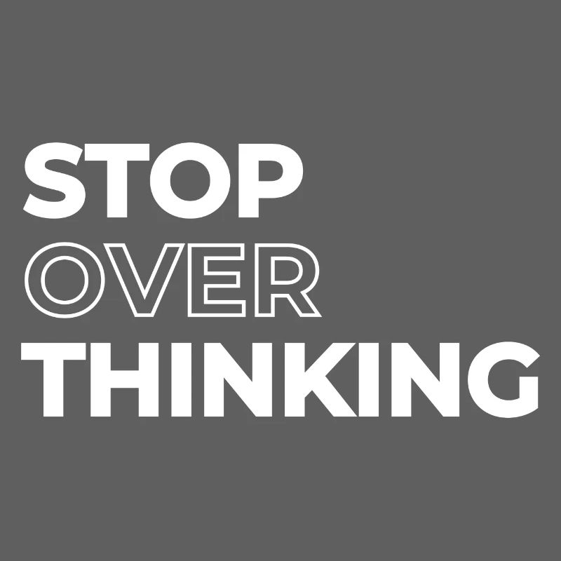 Positive Quote Stop Overthinking