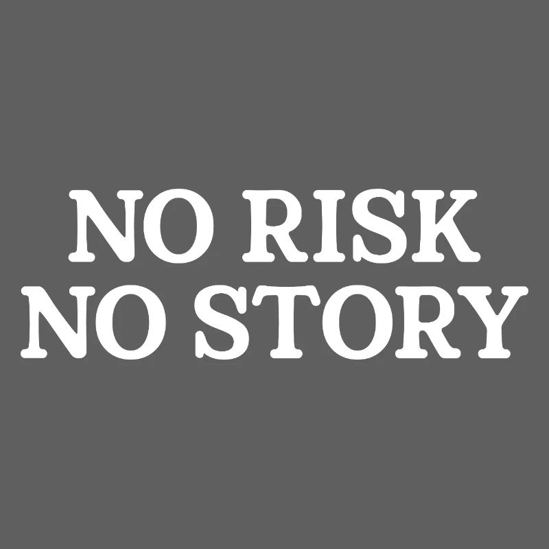 Pas de risque, pas d’histoire