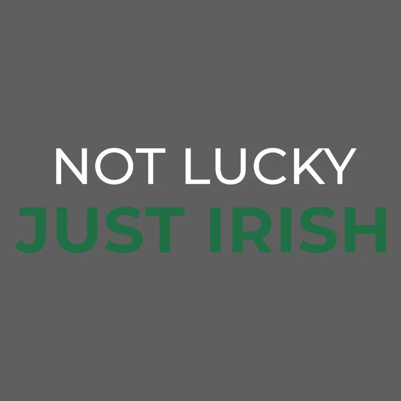 Not Lucky Just Irish