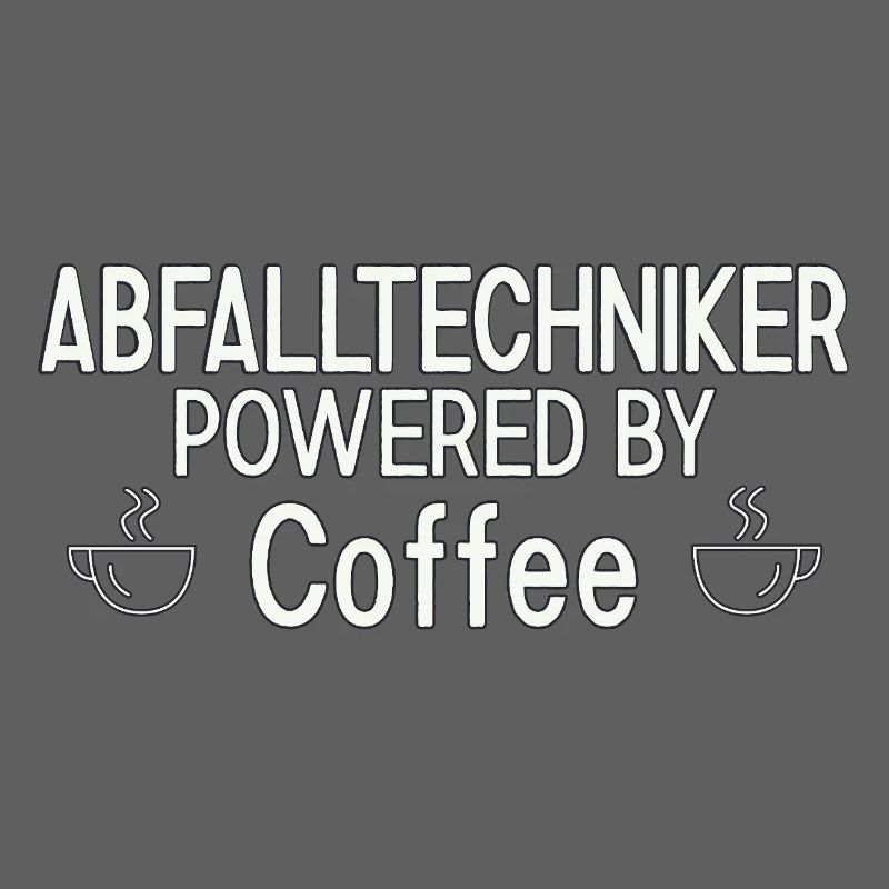Abfalltechniker Powered By Coffee