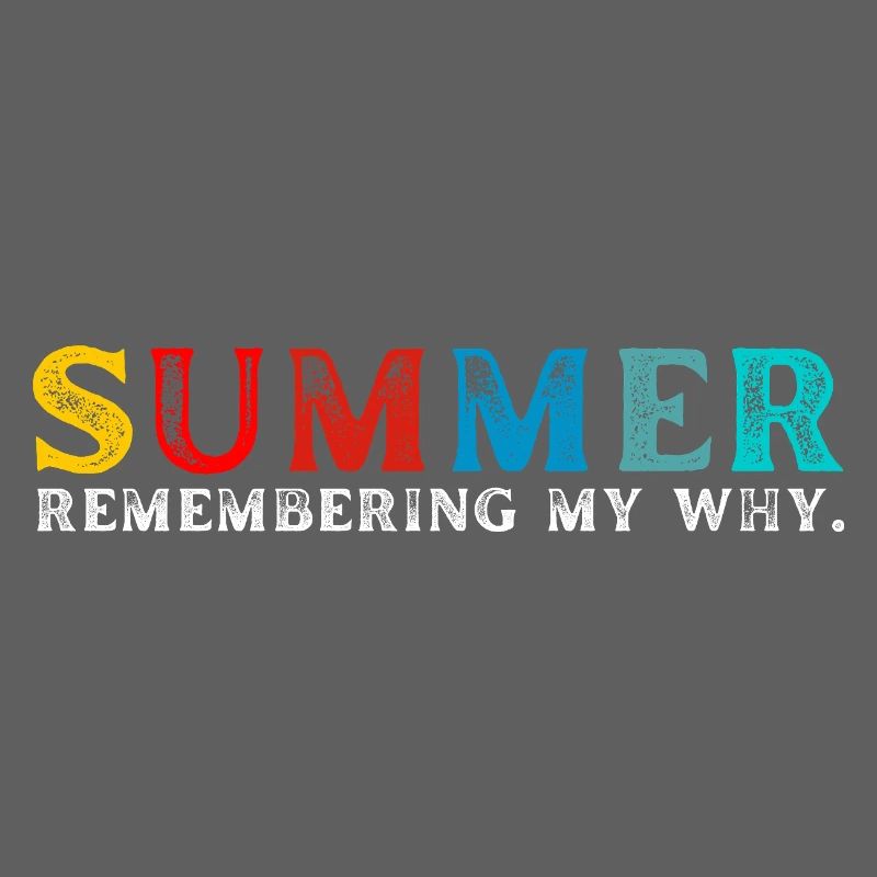 Funny Summer Break Quote Remembering My Why