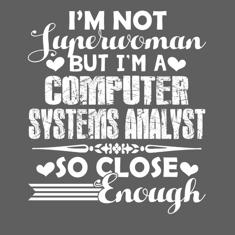 I am A Computer Systems Analyst