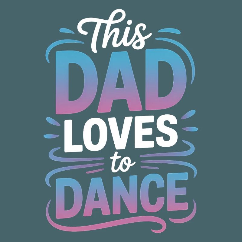 Dancing Saying Dad Dance Funny Dancing Gift