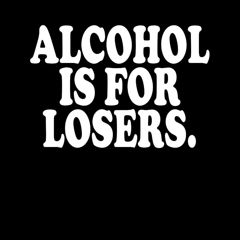 L’alcool est pour les perdants Alkoholfrei Sober Ohne Alk